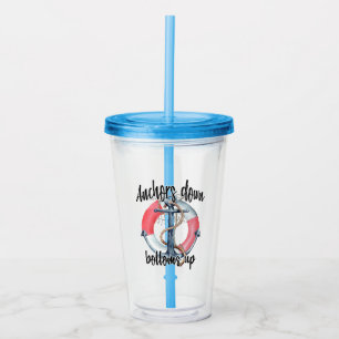 Anchors Down Bottoms Up    Customize Acrylic Tumbler