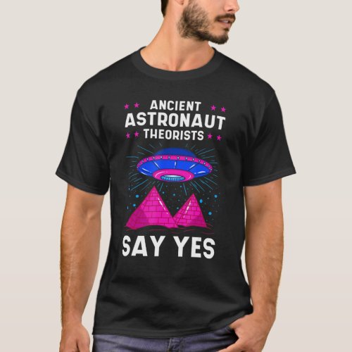 Ancient Astronaut Theorist Say Yes Alien Egyptian  T_Shirt