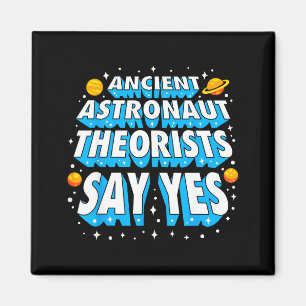 Ancient Astronaut Theorists Funny Outer Space Gala Magnet