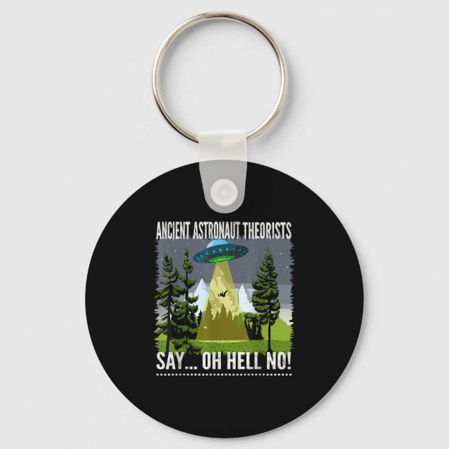 Ancient Astronaut Theorists Say... Oh Hell No!, By Keychain (Front)