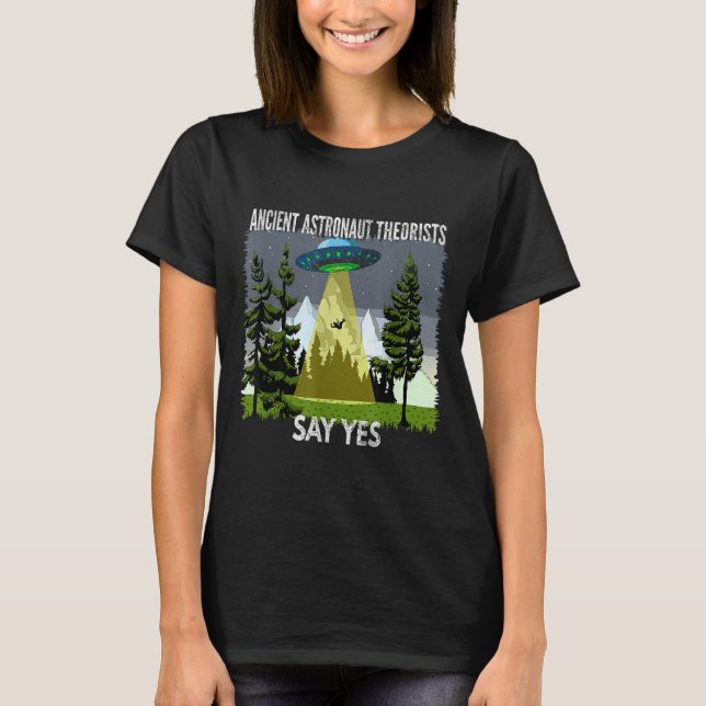 Ancient Astronaut Theorists Say Yes, Abduction, By T-Shirt (Front)