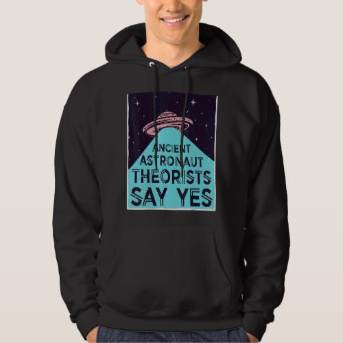 Ancient Astronaut Theorists Say Yes  Alien Head Th Hoodie
