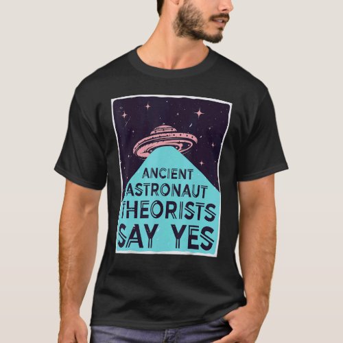Ancient Astronaut Theorists Say Yes  Alien Head Th T_Shirt