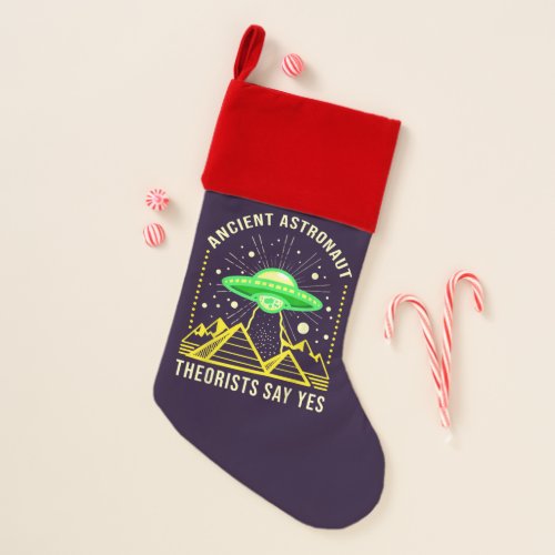 Ancient Astronaut Theorists Say Yes Alien Theory Christmas Stocking