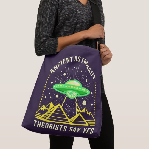 Ancient Astronaut Theorists Say Yes Alien Theory Crossbody Bag