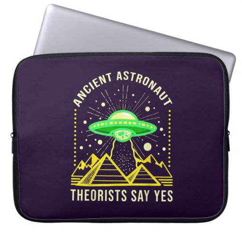 Ancient Astronaut Theorists Say Yes Alien Theory Laptop Sleeve