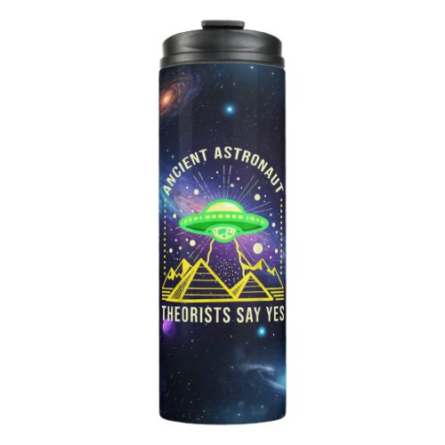Ancient Astronaut Theorists Say Yes Alien Theory Thermal Tumbler