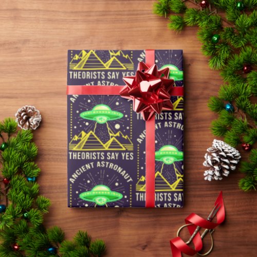 Ancient Astronaut Theorists Say Yes Alien Theory Wrapping Paper