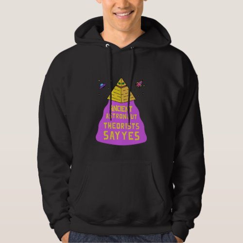 Ancient Astronaut Theorists Say Yes funky pyramid  Hoodie