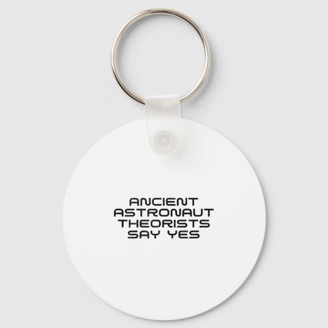 Ancient Astronaut Theorists Say Yes Funny Alien Lo Keychain (Front)