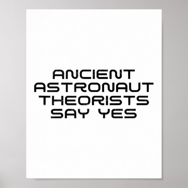 Ancient Astronaut Theorists Say Yes Funny Alien Lo Poster (Front)