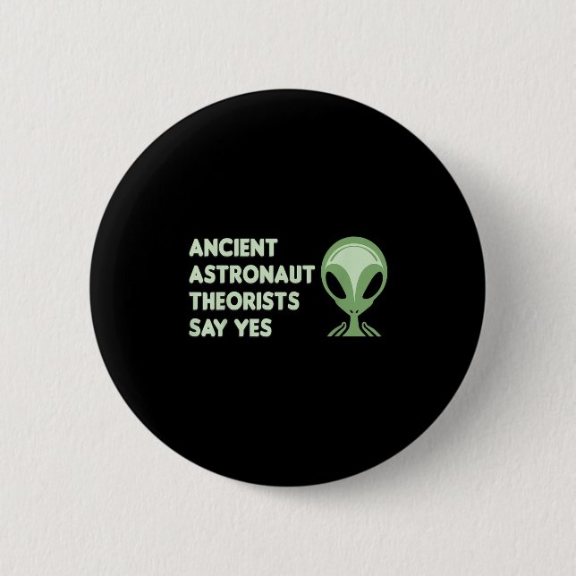 Ancient Astronaut Theorists Say Yes Tee Alien Face Button (Front)
