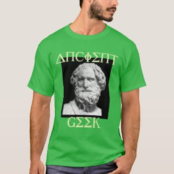 Ancient Geek Artistic And Humoristic T-shirt by FUNNSTUFF4U at Zazzle
