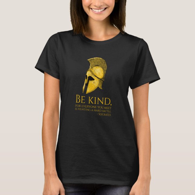 Ancient Greek Philospher Socrates Quote Be Kind T-Shirt (Front)