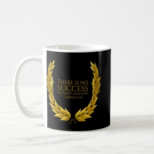 Ancient Greek Sophocles Quote _ No Success Without Coffee Mug