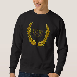 Ancient Greek Sophocles Quote - No Success Without Sweatshirt