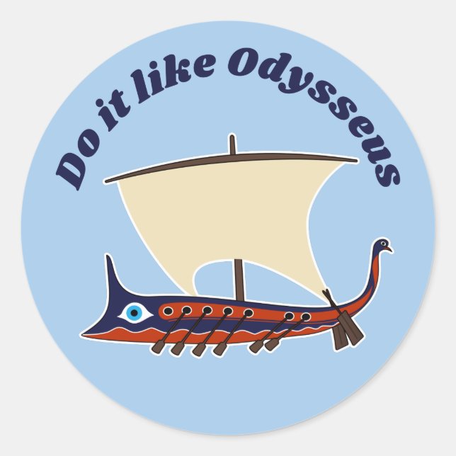 Ancient Greek Trireme: Do it like Odysseus Classic Round Sticker (Front)