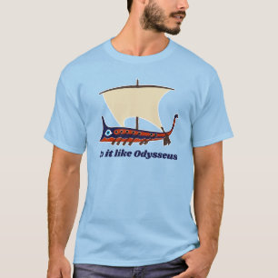 Ancient Greek Trireme: Do it like Odysseus T-Shirt