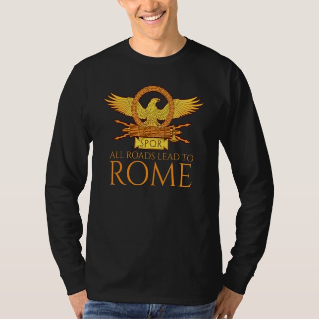 Ancient Roman History   All Roads Lead To Rome   S T-Shirt (Front)