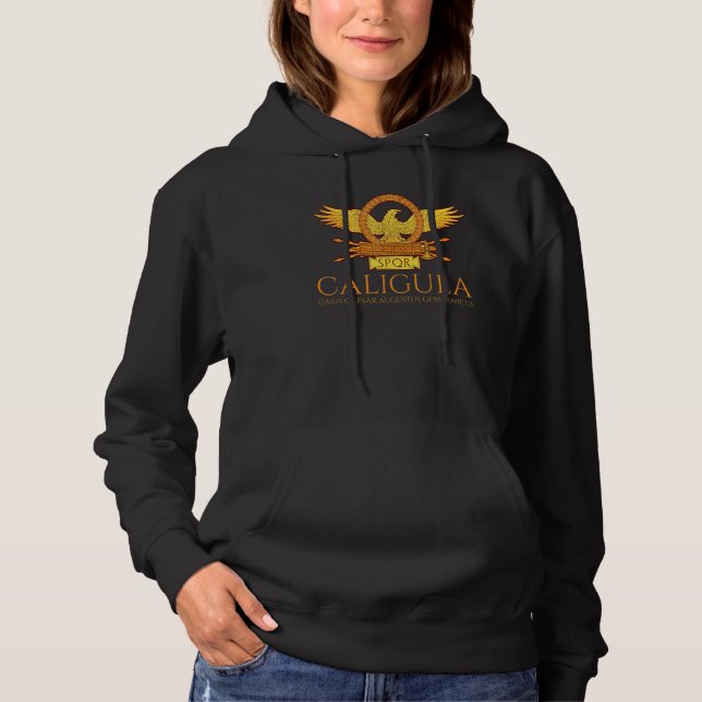 Ancient Roman History   Caligula   Spqr Rome Legio Hoodie (Front)