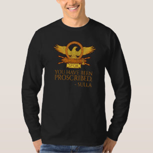 Ancient Rome You Have Been Proscribed Roman Hist T-Shirt