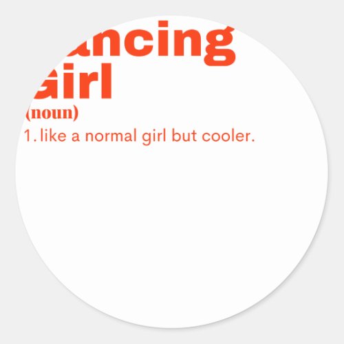ancing  Girl _ Dancing  Classic Round Sticker