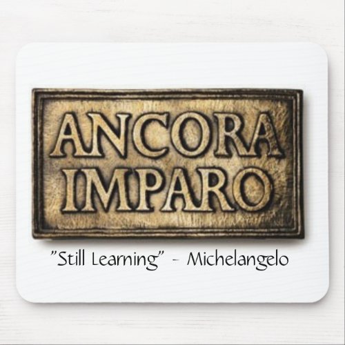 Ancora Imparo Still Learning Mousepad