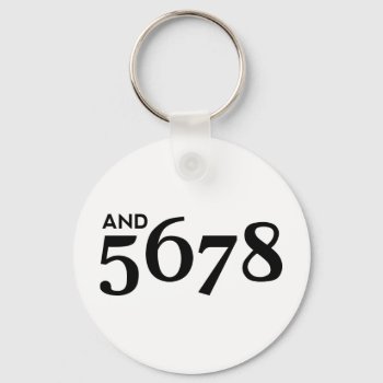And 5678 Keychain by LabelMeHappy at Zazzle
