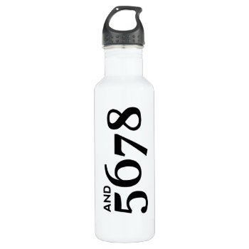 And 5678 Water Bottle by LabelMeHappy at Zazzle