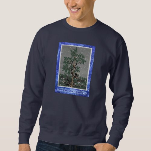 And A Porcupine In A Pine Tree Sweatshirt