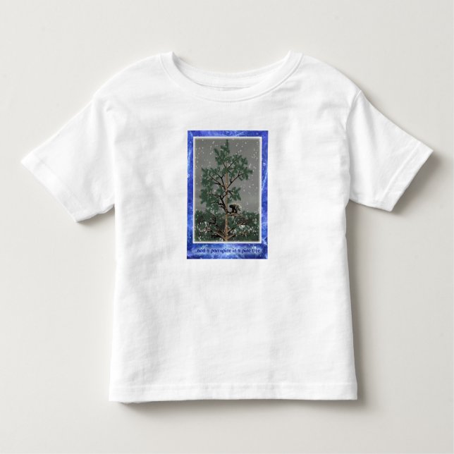 And A Porcupine In A Pine Tree Toddler T-shirt (Front)