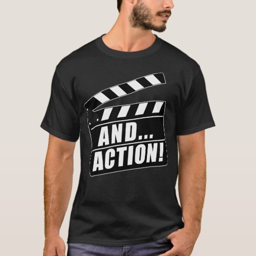 And Action Filmmaker Quote T_Shirt