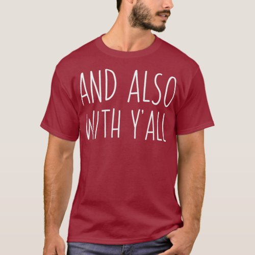 And also with yall  Southern Episcopal Christian T_Shirt