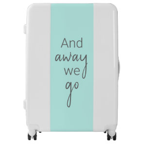 And Away We Go Turquoise Modern Typography Luggage