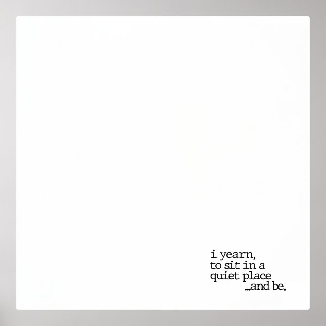 "...and be." Specialty Poetry Print (Front)