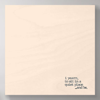"...and be." Specialty Poetry Print Wood Photo Tile