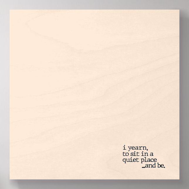 "...and be." Specialty Poetry Print Wood Photo Tile (Front Set)