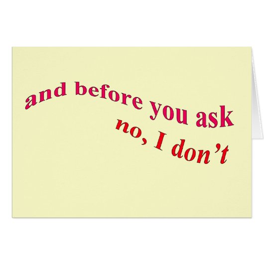 And Before You Ask - No I Don't Cards (Front Horizontal)