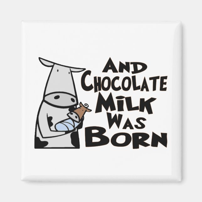 And Chocolate Milk Was Born Magnet (Front)