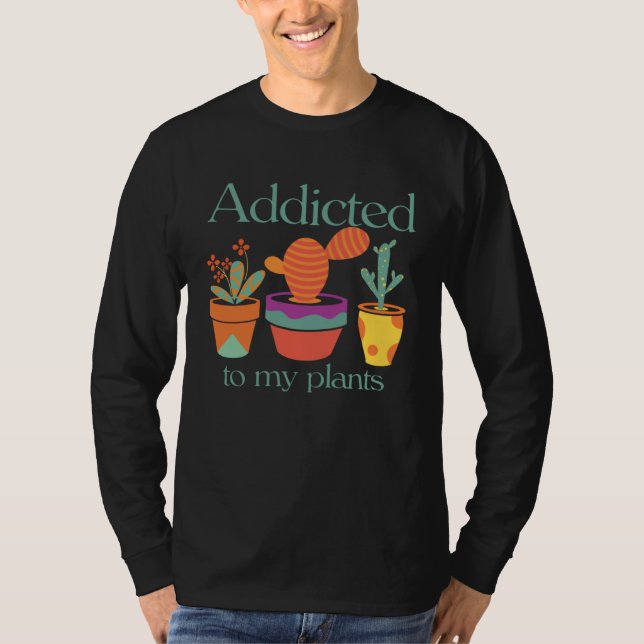 and Cute Addicted to my Plants T-Shirt (Front)