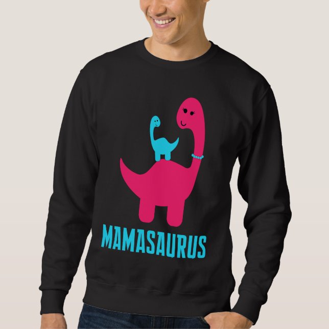 and Cute of  Mamasaurus Dino Themed for Mother Sweatshirt (Front)
