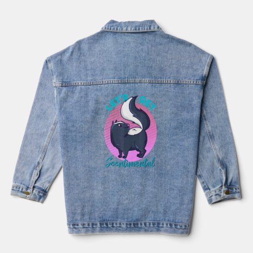 And Cute Skunk Animal Pun Lets Get Scentimental  Denim Jacket