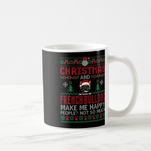 And French Bulldog Make Me Happy Dogs Xmas  Coffee Mug