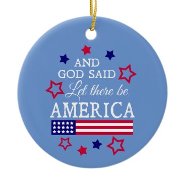 And God Said Let there be America Blue Ornament And God Said Let there be America Blue Ornament