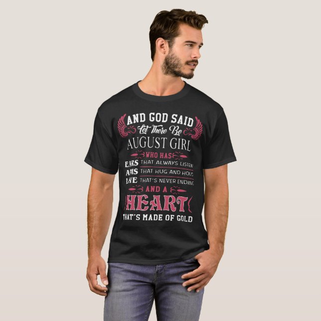 and god said let there be august girl who has earn T-Shirt (Front Full)