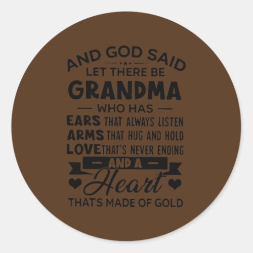 And God Said Let There Be Grandma Who Has Ears Classic Round Sticker