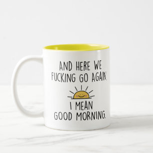 Coffee Tea Funny Mug for Morning Person I Mean Good Morning 11oz Mug