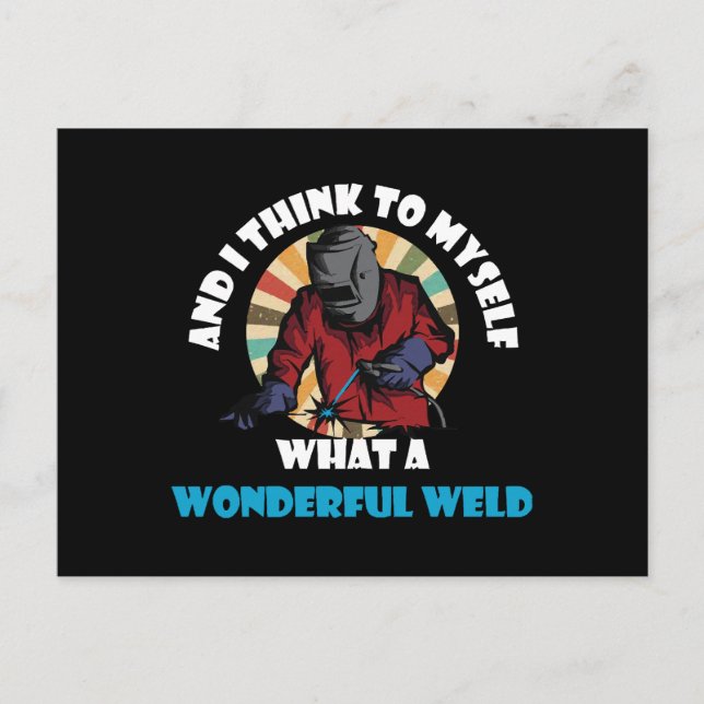 And I Think To Myself What A Wonderful Weld Funny  Holiday Postcard (Front)