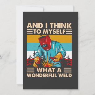 And I Think To Myself What A Wonderful Weld Weider Invitation