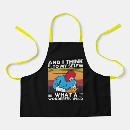 And I Think To Myself What A Wonderful Weld Welder Apron